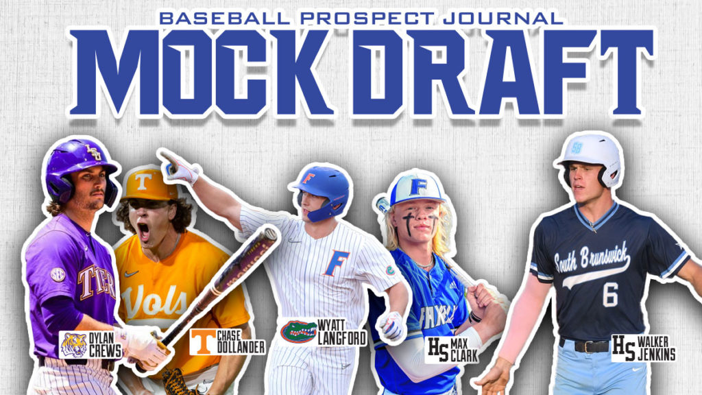 2023 MLB Draft Mock Draft 4.0 Baseball Prospect Journal